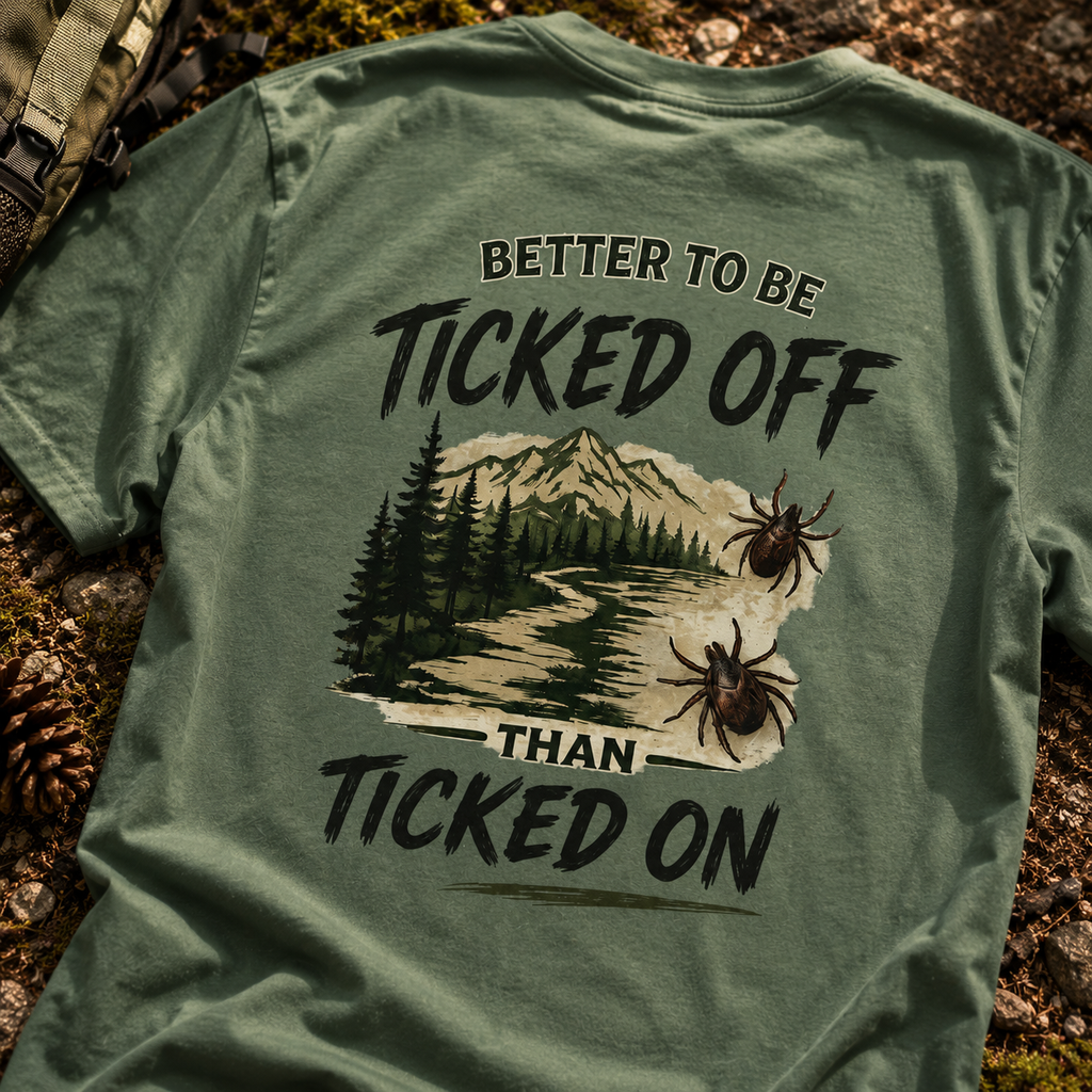 Better to Be Ticked Off Than Ticked On Shirt | Funny Hiking Shirt | Outdoor Trail Tee | Camper Gift | Hiker Gift