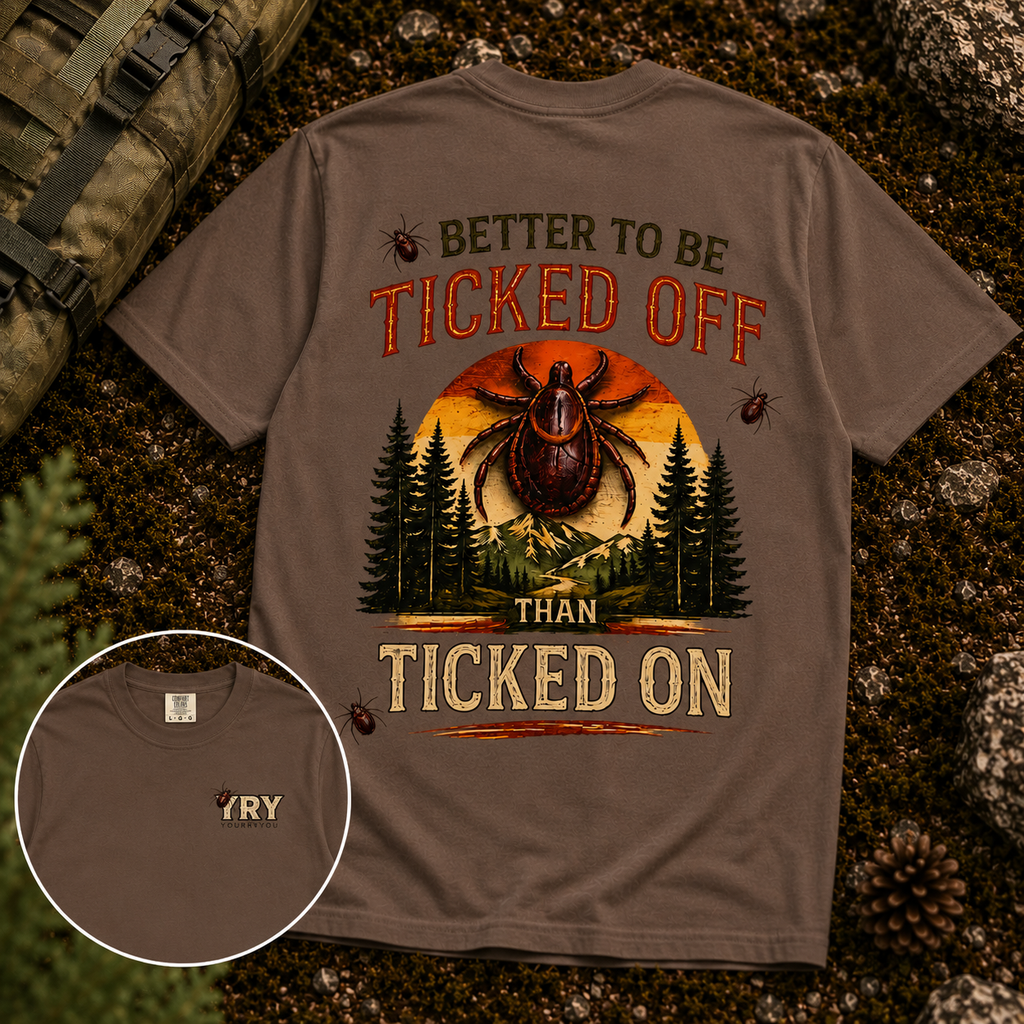 🪲 BETTER TO BE TICKED OFF THAN TICKED ON | Hiking Shirt | Camping Shirt | Outdoor Graphic Tee | Nature Lover Gift