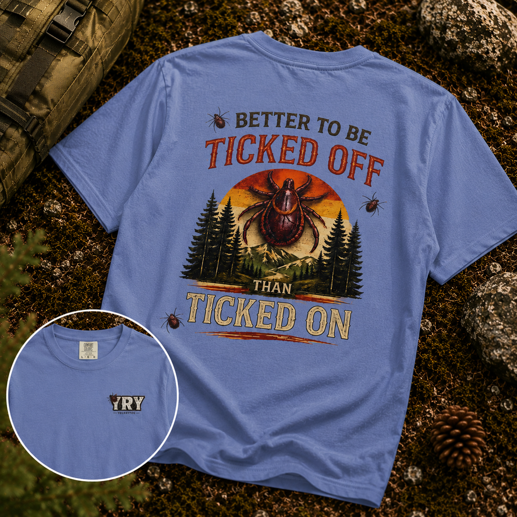 🪲 BETTER TO BE TICKED OFF THAN TICKED ON | Hiking Shirt | Camping Shirt | Outdoor Graphic Tee | Nature Lover Gift